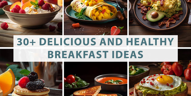 30+ delicious and healthy breakfast ideas